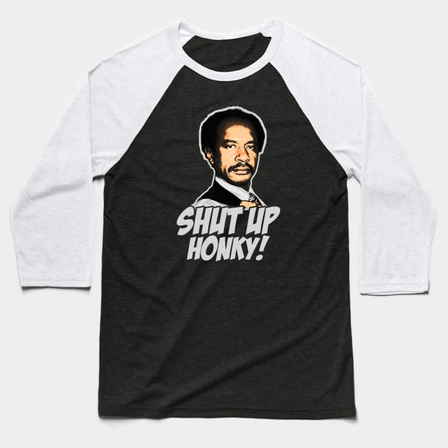 SHUT UP HONKY WHITE Baseball T-Shirt by CamStyles77